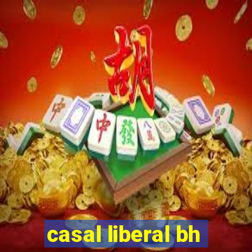 casal liberal bh